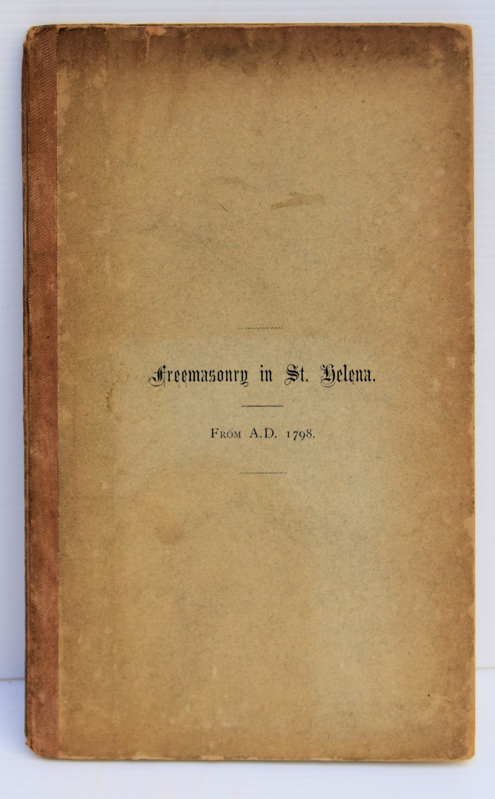 A FEW FACTS CONCERNING FREEMASONRY IN ST. HELENA.