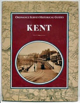 ORDNANCE SURVEY HISTORICAL GUIDES - KENT..